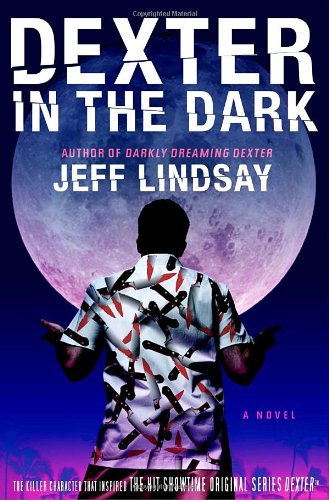 Dexter in the Dark: A Novel by Jeff Lindsay