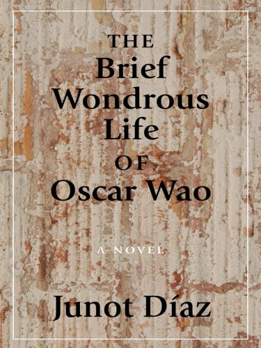The Brief Wondrous Life of Oscar Wao by Junot Diaz