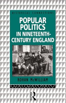 Popular Politics in Nineteenth Century England (Historical Connections)