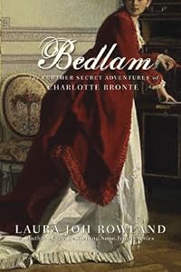 Bedlam: The Further Secret Adventures of Charlotte Bronte
