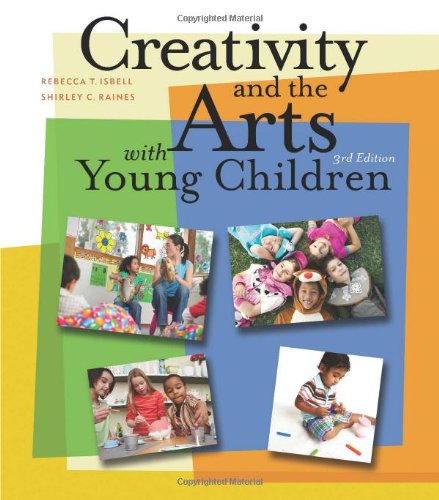 Creativity and the Arts with Young Children by Rebecca Isbell  ,