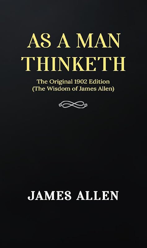 As a man Thinketh by James Allen