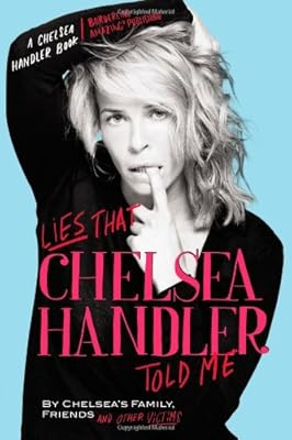 Lies that Chelsea Handler Told Me