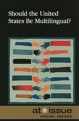 Should the U.S. Be Multilingual? (At Issue)