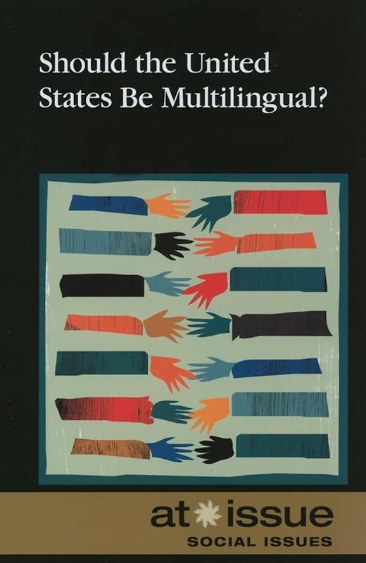 Should the U.S. Be Multilingual? (At Issue) by Christine Watkins