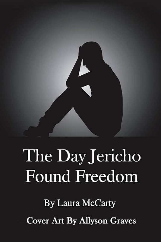 The Day Jericho Found Freedom by Laura McCarty