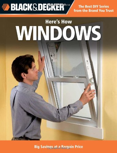 Black &amp; Decker Here's How Windows by Editors of CPi