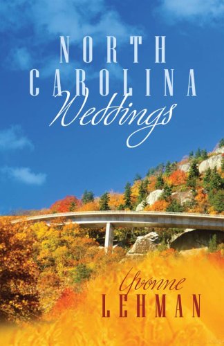 North Carolina Weddings: Past the P's Please/On a Clear Day/By Love Acquitted by Yvonne Lehman