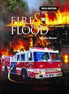 Fire and Flood (Wild Nature) by Sujatha Menon
