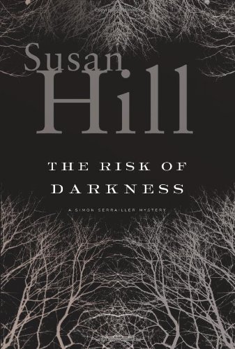 The Risk of Darkness: A Simon Serailler Mystery by Susan Hill