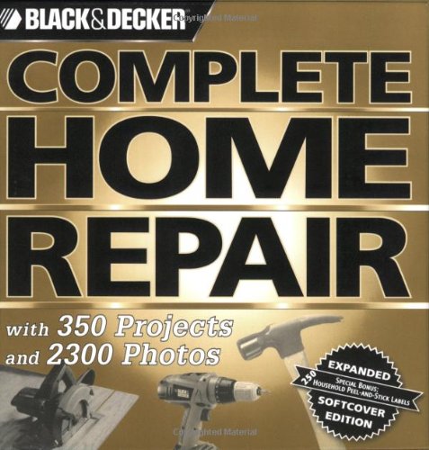 Black & Decker Complete Home Repair (Black & Decker Complete Photo Guide) by Editors of CPi