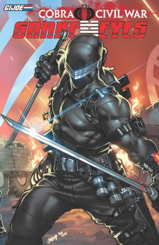 G.I. Joe: Snake Eyes: Cobra Civil War Vol. 1 (G.I. Joe (IDW Unnumbered)) by Chuck Dixon