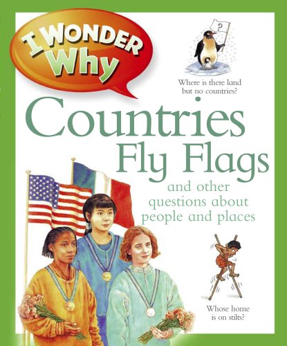 I Wonder Why Countries Fly Flags by Philip Steele