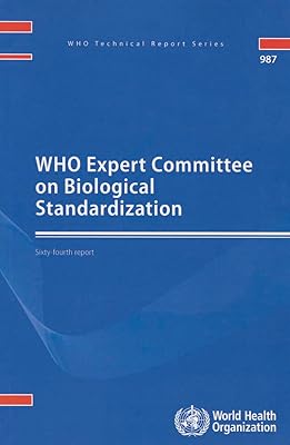 WHO Expert Committee on Biological Standardization: Sixty-fourth Report (WHO Technical Report Series, 987)