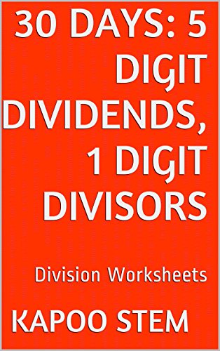 30 Division Worksheets with 5-Digit Dividends, 1-Digit Divisors: Math Practice Workbook (30 Days Math Division Series)
