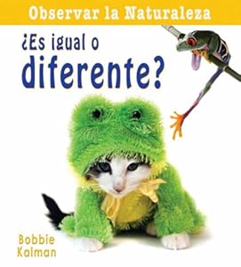 Es igual o diferente?/ Is It the Same or Different? (Observar La Naturaleza) (Spanish Edition)