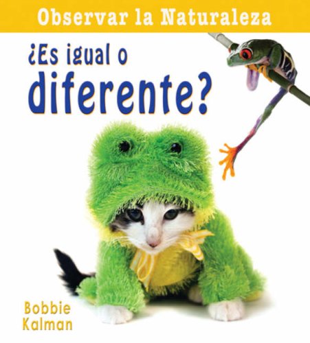 Es igual o diferente?/ Is It the Same or Different? (Observar La Naturaleza) (Spanish Edition) by Bobbie Kalman