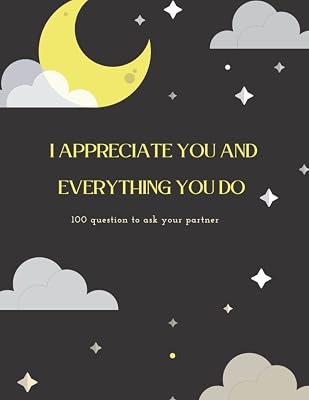 I appreciate you and everything you do.: 100 Questions to Enjoy, Reflect, and Connect with Your Partner (men), and Couple's Guide to Building Trust ... or engaged. lined journal gift for men.
