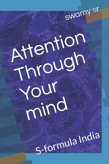 Attention Through Your mind: S-formula India by swamy sr