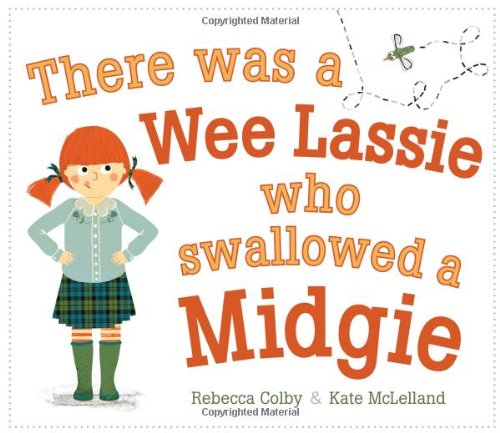 There Was a Wee Lassie Who Swallowed a Midgie by Rebecca Colby