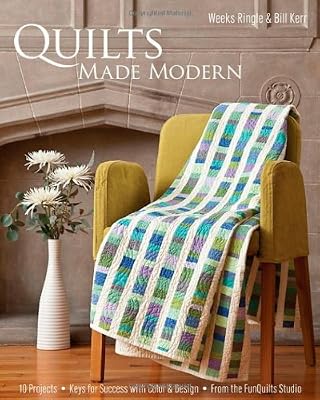 Quilts Made Modern: 10 Projects, Keys for Success