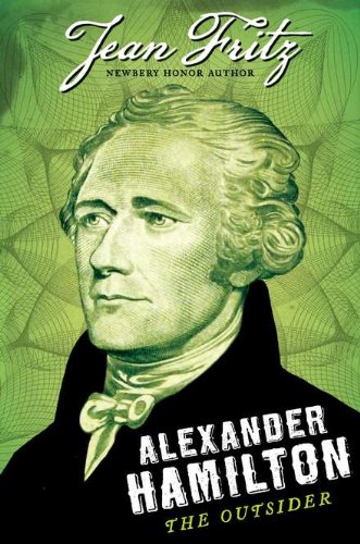 Alexander Hamilton: the Outsider by Jean Fritz