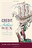 Clare Haru Crowston, "Credit, Fashion, Sex: Economies of Regard in Old Regime France" (Duke UP, 2013)