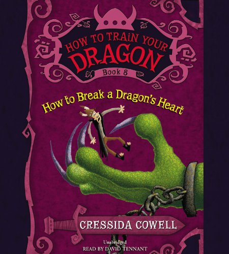 How to Train Your Dragon: How to Break a Dragon's Heart by Cressida Cowell