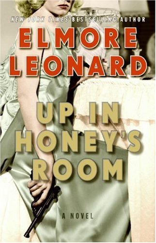Up in Honey's Room: A Novel by Elmore Leonard