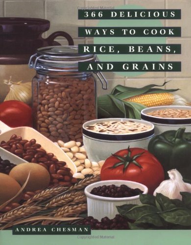 366 Delicious Ways to Cook Rice, Beans, and Grains by Andrea Chesman