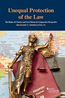 Unequal Protection of the Law: The Rights of Citizens and Non-Citizens in Comparative Perspective (Higher Education Coursebook)