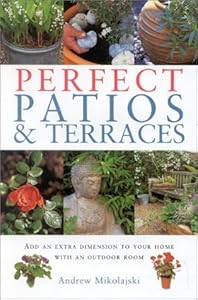 Perfect Patios and Terraces (Gardening Essentials ) (Garden Essentials) by Andrew Mikolajski