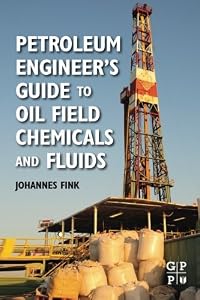 Petroleum Engineer's Guide to Oil Field Chemicals and Fluids