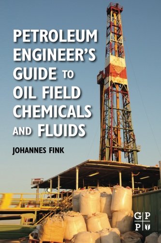Petroleum Engineer's Guide to Oil Field Chemicals and Fluids by Johannes Fink
