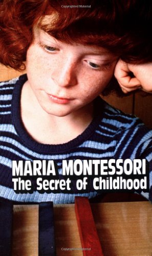 Secret of Childhood by Maria Montessori