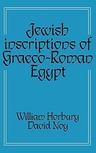 Jewish Inscriptions of Graeco-Roman Egypt by William Horbury