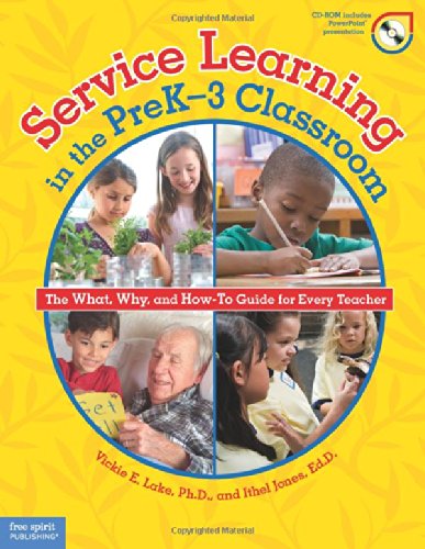 Service Learning in the PreK3 Classroom: The What, Why, and How-To Guide for Every Teacher by Vickie E. Lake