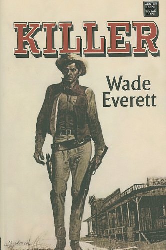 Killer (Center Point Western Complete (Large Print)) by Wade Everett