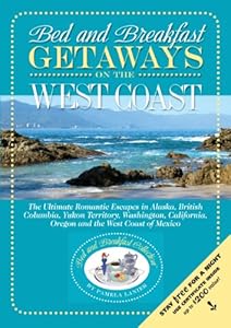 Bed and Breakfast Getaways On the West Coast: Alaska to Mexico (Bed and Breakfast Collection)