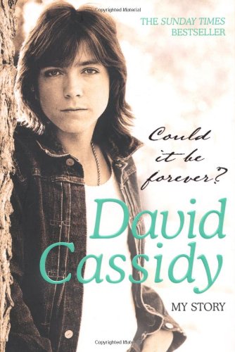Could It Be Forever?: My Story by David Cassidy