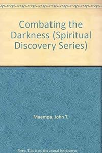 Combating the Darkness (Spiritual Discovery Series) by John T. Maempa