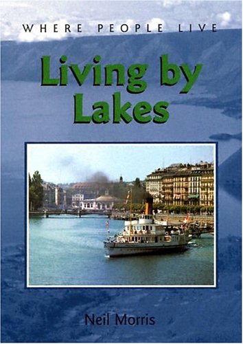Living by Lakes (Where People Live) by Neil Morris