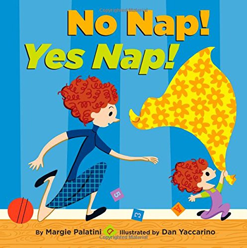 No Nap! Yes Nap! by Margie Palatini
