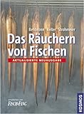 Das Räuchern von Fischen: Ein Leitfaden für Hobbyköche und Angler, Berufsfischer und Fischzüchter - Edmund Rehbronn, Walter Strohmeier, Reinhard Reiter