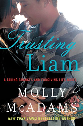 Trusting Liam: A Taking Chances and Forgiving Lies Novel by Molly McAdams