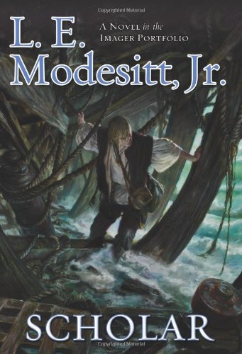 Scholar: The Fourth Book of the Imager Portfolio by L. E. Modesitt