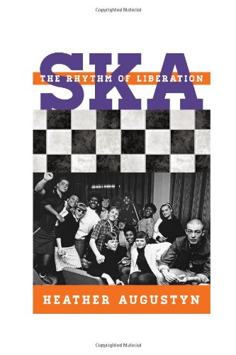 Ska: The Rhythm of Liberation by Heather Augustyn