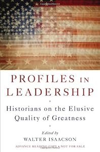 Profiles in Leadership: Historians on the Elusive Quality of Greatness
