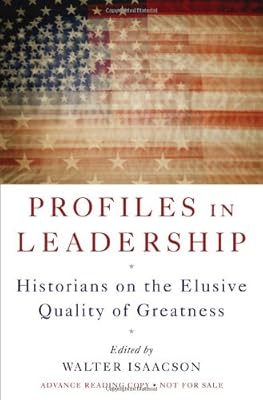 Profiles in Leadership: Historians on the Elusive Quality of Greatness