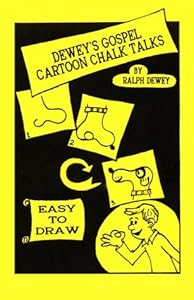 Dewey's Gospel Cartoon Chalk Talks by Ralph G. Dewey